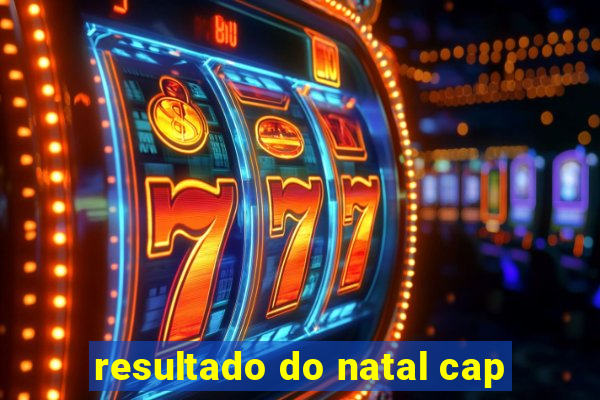 resultado do natal cap